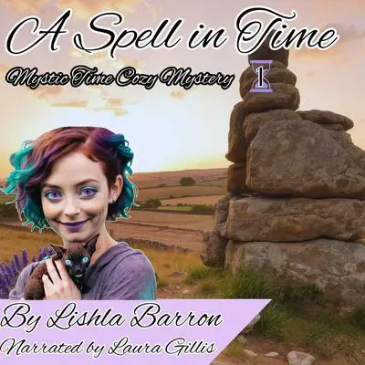 A Spell in Time: Mystic Time Cozy Mystery Series , Book 1 Audibook, by Lishla Barron