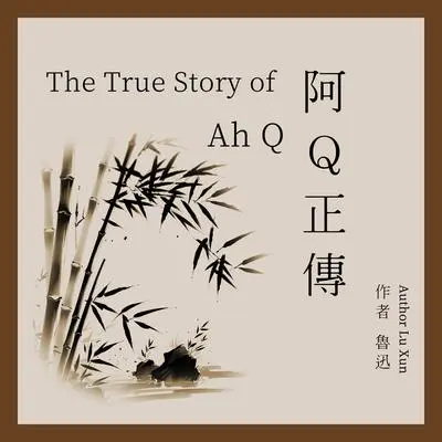 The True Story of Ah Q Audibook, by Lu Xun