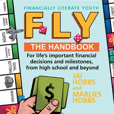 FLY: Financially Literate Youth: The handbook for life's important financial decisions and milestones, from high school and beyond Audibook, by Jai Hobbs