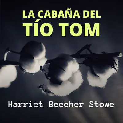 La Cabaña del Tío Tom Audibook, by Harriet Beecher Stowe