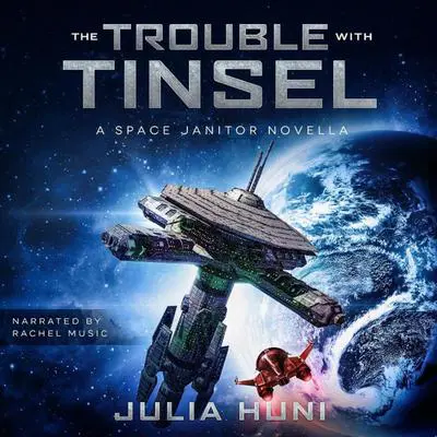 The Trouble with Tinsel: A Space Janitor Christmas Story Audibook, by Julia Huni