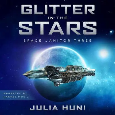 Glitter in the Stars: Space Janitor Book 3 Audibook, by Julia Huni