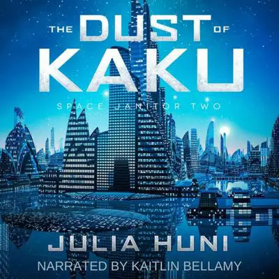 The Dust of Kaku: Space Janitor Book 2 Audibook, by Julia Huni
