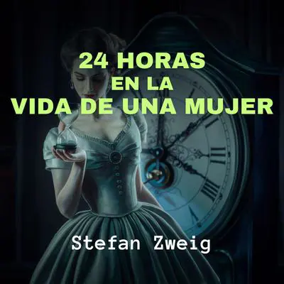24 Horas en la Vida de una Mujer Audibook, by Stefan Zweig