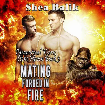 Mating Forged in Fire: Paranormal Wars: Stone Haven 3 Audibook, by Shea Balik