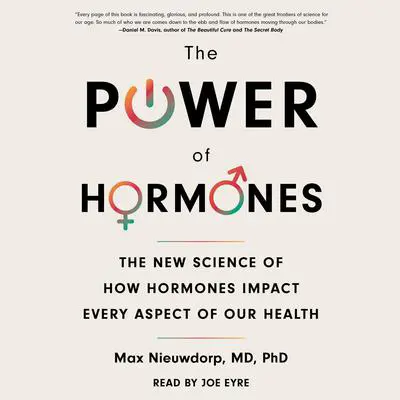 The Power of Hormones: The New Science of How Hormones Impact Every Aspect of Our Health Audibook, by Max Nieuwdorp