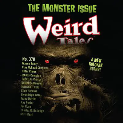 Weird Tales Magazine No. 370: Monster Issue Audibook, by Jonathan Maberry
