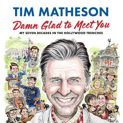 Damn Glad to Meet You: My Seven Decades in the Hollywood Trenches Audibook, by Tim Matheson