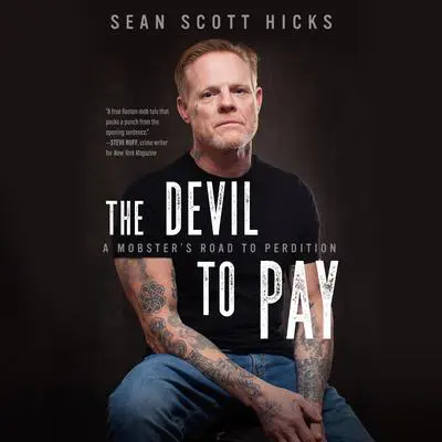The Devil to Pay: A Mobster’s Road to Perdition  Audibook, by Sean Scott Hicks