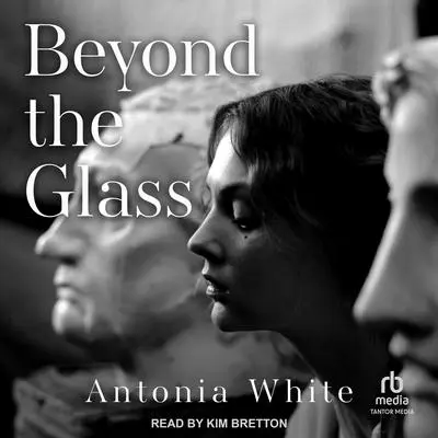 Beyond the Glass Audibook, by Antonia White