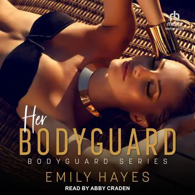 Her Bodyguard Audibook, by Emily Hayes