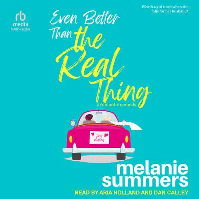 Even Better Than the Real Thing: A Romantic Comedy Audibook, by Melanie Summers