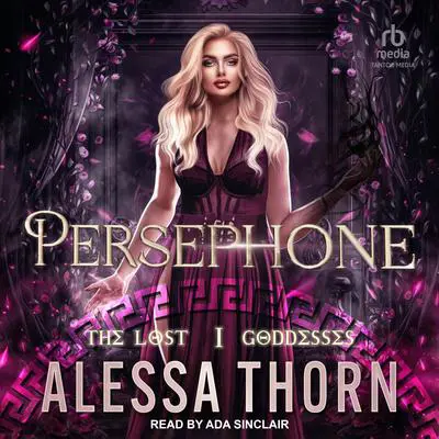 Persephone: The Lost Goddesses Book 1 Audibook, by Alessa Thorn