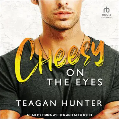 Cheesy on the Eyes: Fake Daring Romcom Audibook, by Teagan Hunter