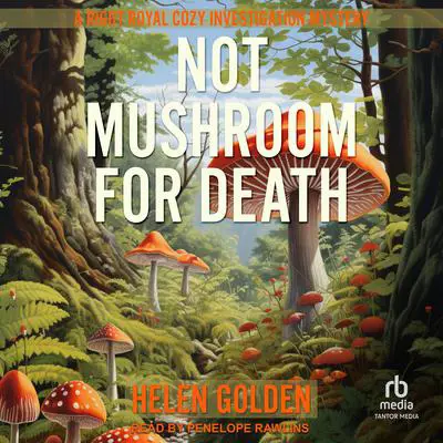 Not Mushroom For Death Audibook, by Helen Golden