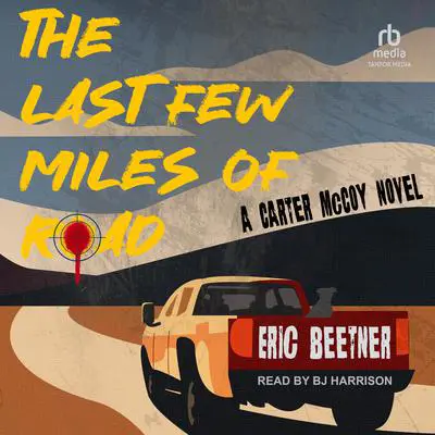 The Last Few Miles of Road Audibook, by Eric Beetner
