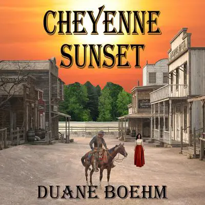 Cheyenne Sunset Audibook, by Duane Boehm