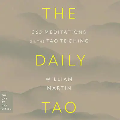 The Daily Tao: 365 Meditations on the Tao Te Ching Audibook, by William Martin