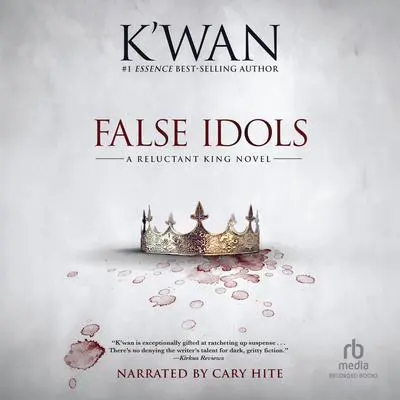 False Idols: A Reluctant King Novel Audibook, by K’wan