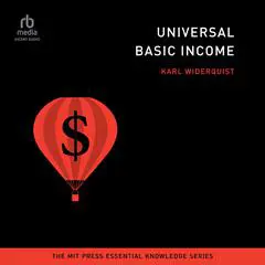 Universal Basic Income: (The MIT Press Essential Knowledge series) Audibook, by Karl Widerquist