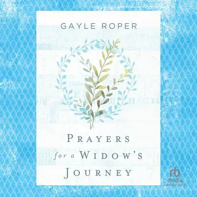 Prayers for a Widow's Journey Audibook, by Gayle Roper