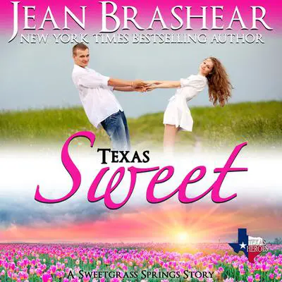 Texas Sweet: Book 10 of the Sweetgrass Springs Series Audibook, by Jean Brashear