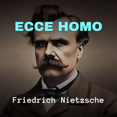 Ecce Homo Audibook, by Friedrich Nietzsche