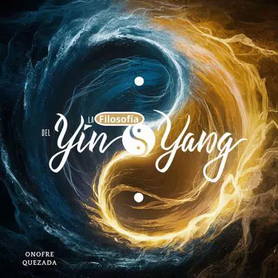 La Filosofía Del Yin - Yang Audibook, by Onofre Quezada