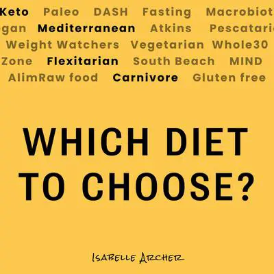 Keto, Paleo, Vegetarian, Mediterranean: Which Diet to Choose? Audibook, by Isabelle Archer