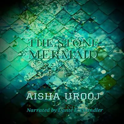 The Stone Mermaid: Fairytales Audibook, by Aisha Urooj