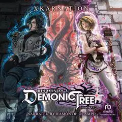 Reborn as a Demonic Tree 3: An Isekai LitRPG Adventure Audibook, by XKARNATION