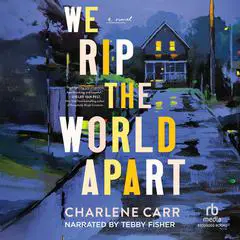 We Rip the World Apart Audibook, by Charlene Carr
