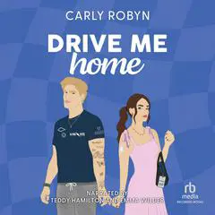 Drive Me Home Audibook, by Carly Robyn