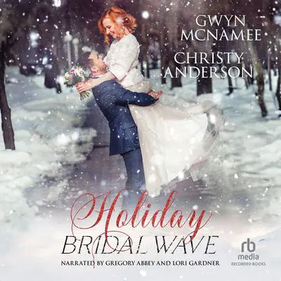 Holiday Bridal Wave: A Forbidden Office Fake Marriage Billionaire Holiday Romance Audibook, by Gwyn McNamee