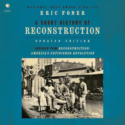 A Short History of Reconstruction [Updated Edition] Audibook, by Eric Foner