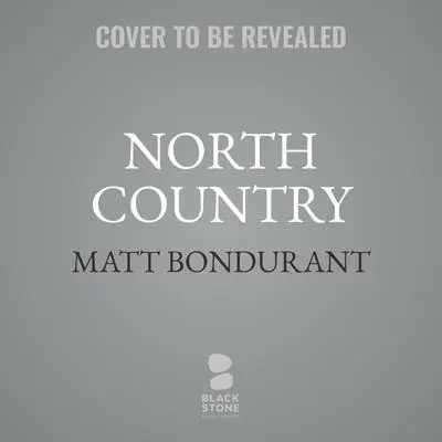 North Country Audibook, by Matt Bondurant