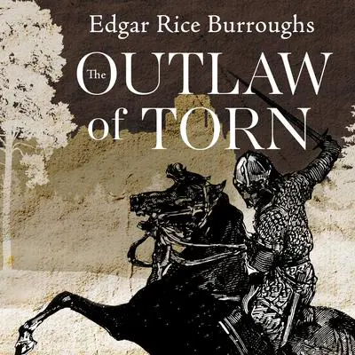 The Outlaw of Torn Audibook, by Edgar Rice Burroughs