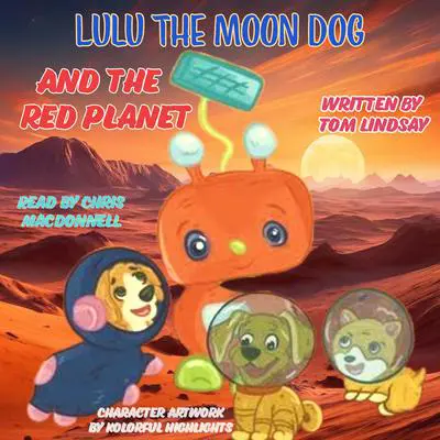 Lulu the Moon Dog and the Red Planet Audibook, by Tom Lindsay