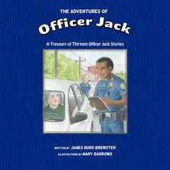 The Adventures of Officer Jack: A Treasury of Thirteen Officer Jack Stories Audibook, by James Burd Brewster