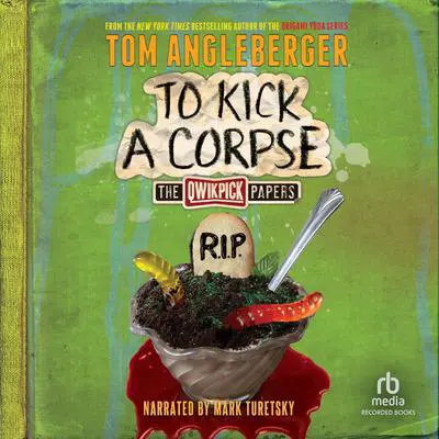To Kick a Corpse Audibook, by Tom Angleberger