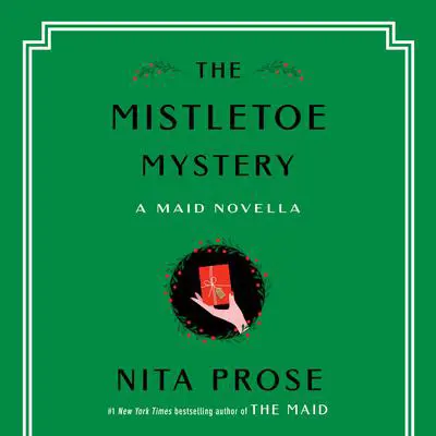 The Mistletoe Mystery: A Maid Novella Audibook, by Nita Prose