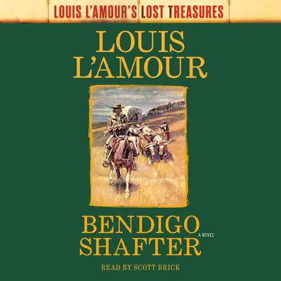 Bendigo Shafter (Louis L'Amour's Lost Treasures): A Novel Audibook, by Louis L’Amour