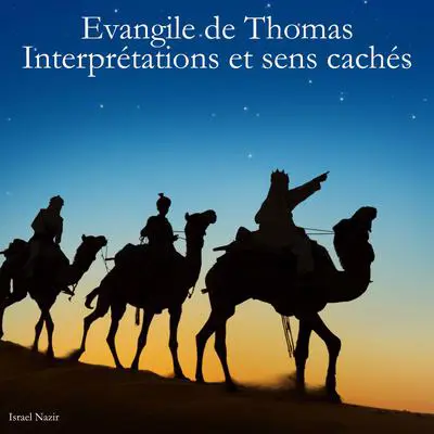 Evangile de Thomas - Interprétations et sens cachés Audibook, by Israel Nazir