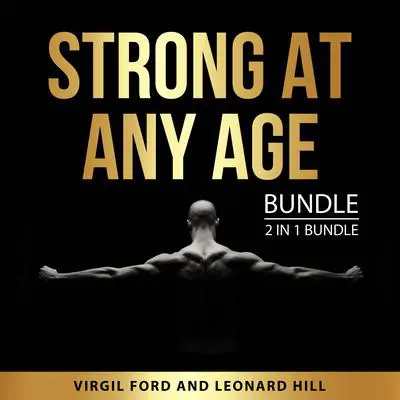 Strong at Any Age Bundle, 2 in 1 Bundle: Built and Strong and Strength Training for Seniors Audibook, by Leonard Hill