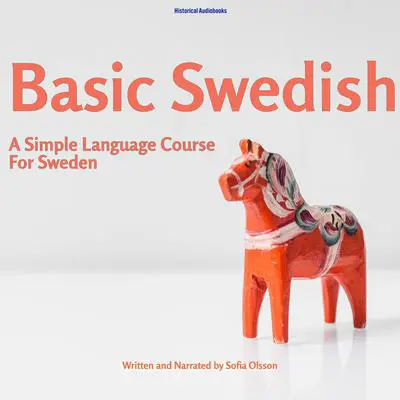 Basic Swedish: A Simple Language Course For Sweden Audibook, by Sofia Olsson