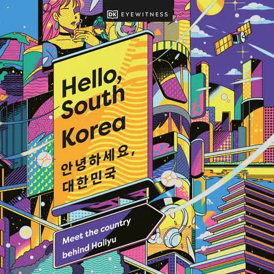 Hello, South Korea: Country Behind Hallyu Audibook, by DK  Books