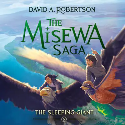 The Sleeping Giant: The Misewa Saga, Book Five Audibook, by David A. Robertson