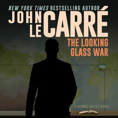 The Looking Glass War Audibook, by John le Carré