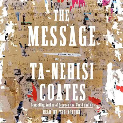 The Message Audibook, by Ta-Nehisi Coates