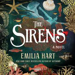 The Sirens: A Novel Audibook, by Emilia Hart